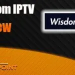 Wisdom IPTV Review – 19,000+ Live Channels