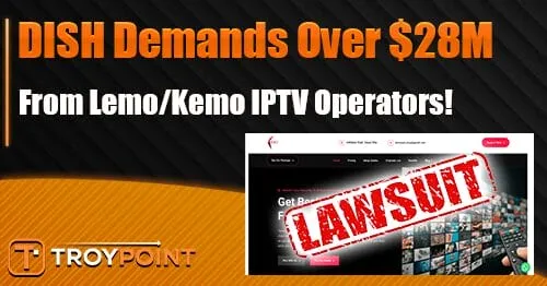 Dish Demands 28 Million From Lemo And Kemo Iptv.jpg