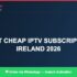 Best IPTV for best cheap IPTV subscription France 2026 in 2026 — Full Channel Guide