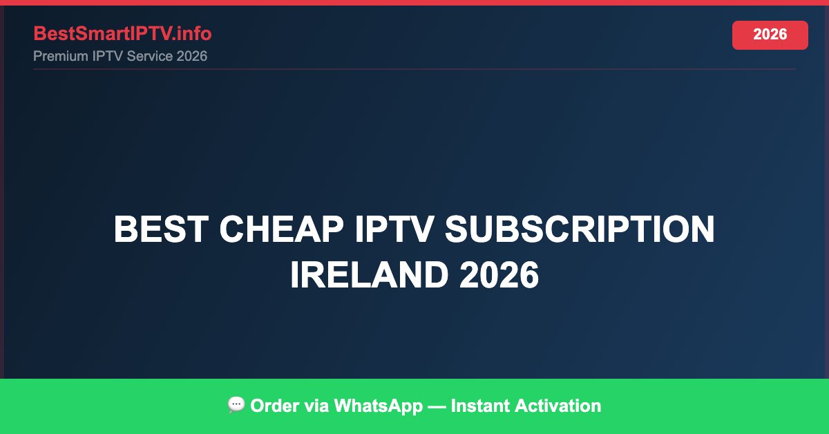 Best Cheap Iptv Subscription Ireland 2026 2026