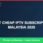 Best IPTV for Malaysia Channels Cheap Plans (2026)