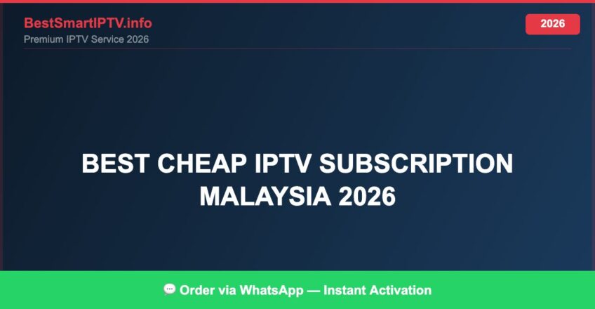 Best IPTV for best cheap IPTV subscription Malaysia 2026 in 2026 — Full Channel Guide