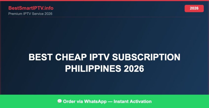 Best IPTV for best cheap IPTV subscription Philippines 2026 in 2026 — Full Channel Guide