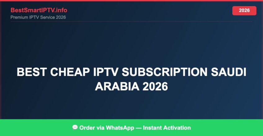 Best IPTV for best cheap IPTV subscription Saudi Arabia 2026 in 2026 — Full Channel Guide