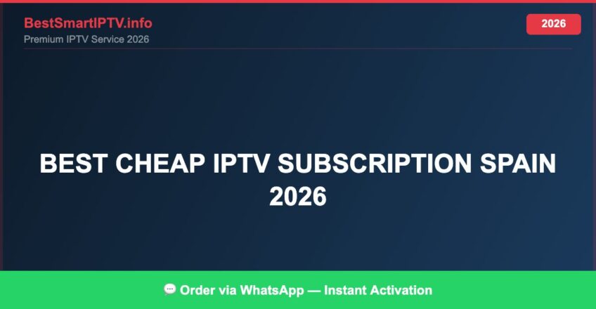 Best IPTV for best cheap IPTV subscription Spain 2026 in 2026 — Full Channel Guide