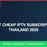 Best IPTV for Thailand Channels Cheap Plans (2026)