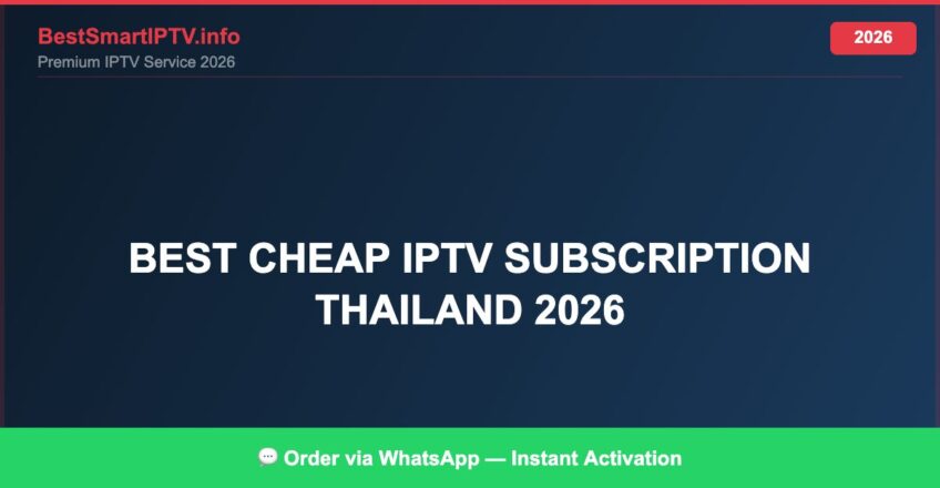 Best IPTV for best cheap IPTV subscription Thailand 2026 in 2026 — Full Channel Guide
