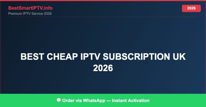 Best IPTV for best cheap IPTV subscription UK 2026 in 2026 — Full Channel Guide
