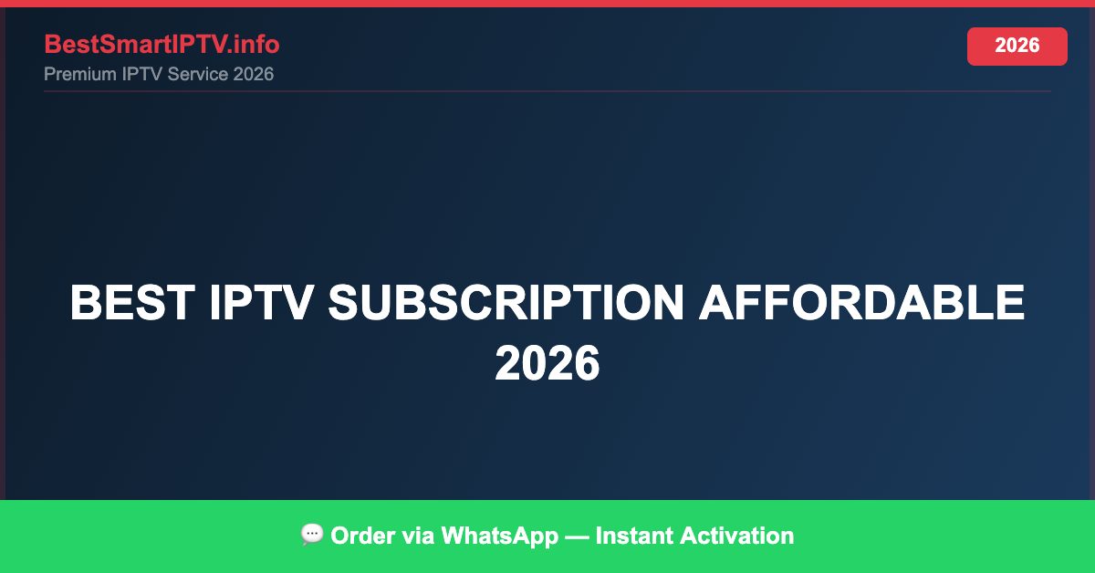 Best IPTV for best IPTV subscription affordable 2026 in 2026 — Full Channel Guide