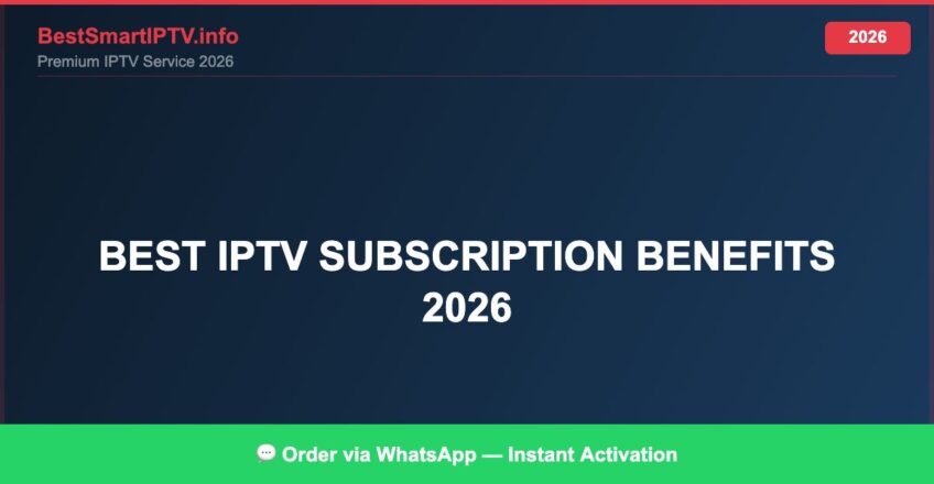 Best IPTV for best IPTV subscription benefits 2026 in 2026 — Full Channel Guide