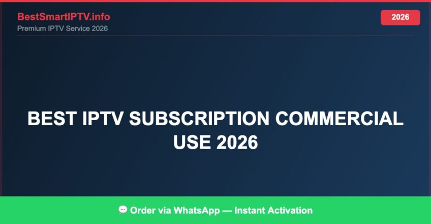 Best IPTV for best IPTV subscription commercial use 2026 in 2026 — Full Channel Guide