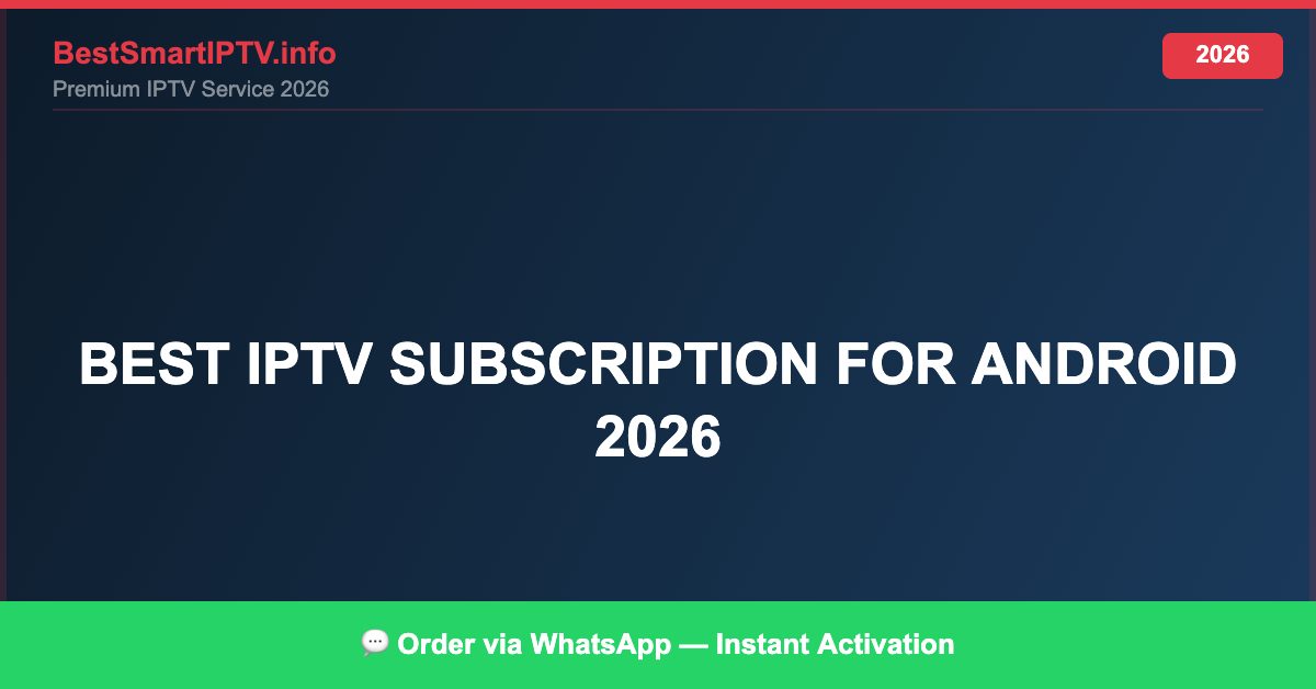 Best IPTV for best IPTV subscription for Android 2026 in 2026 — Setup Guide