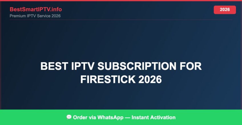 Best IPTV for best IPTV subscription for Firestick 2026 in 2026 — Setup Guide