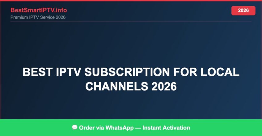 Best IPTV for best IPTV subscription for local channels 2026 in 2026 — Full Channel Guide