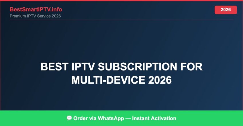 Best IPTV for best IPTV subscription for multi-device 2026 in 2026 — Full Channel Guide