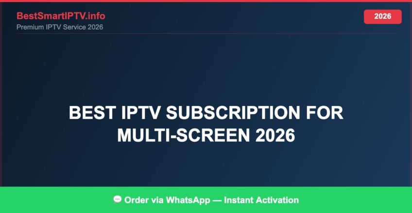 Best IPTV for best IPTV subscription for multi-screen 2026 in 2026 — Full Channel Guide