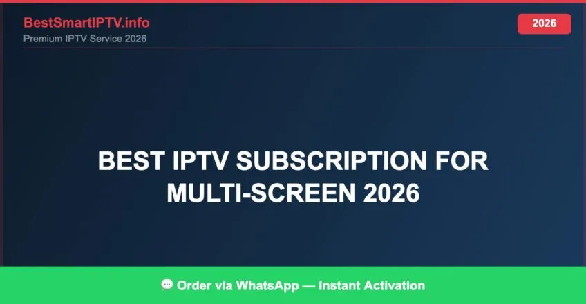 Best Iptv Subscription For Multi Screen 2026 2026