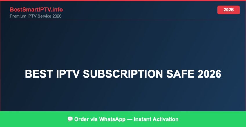 best IPTV subscription safe 2026 — Complete Legal Guide 2026