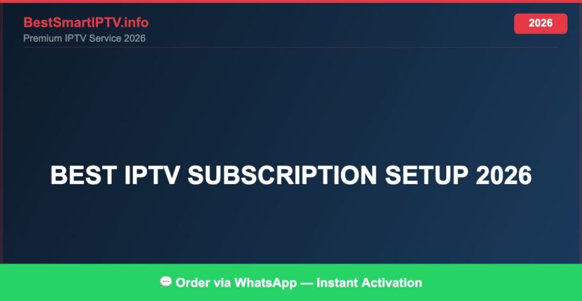 Best IPTV for best IPTV subscription setup 2026 in 2026 — Full Channel Guide