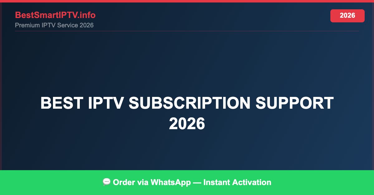 Best IPTV for best IPTV subscription support 2026 in 2026 — Full Channel Guide