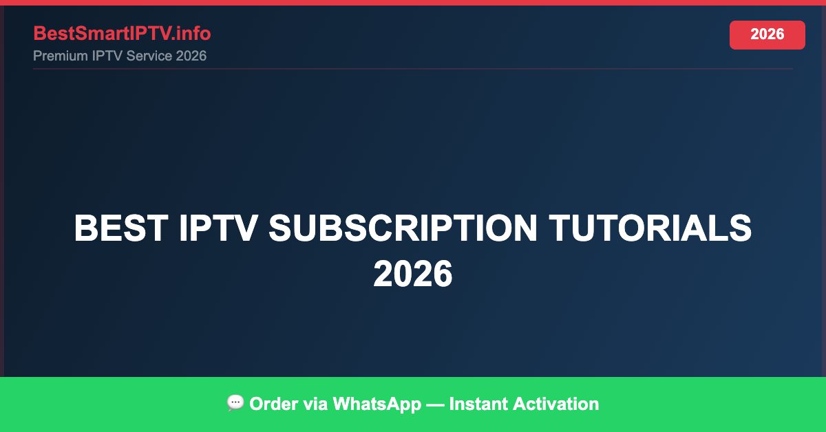 Best IPTV for best IPTV subscription tutorials 2026 in 2026 — Full Channel Guide
