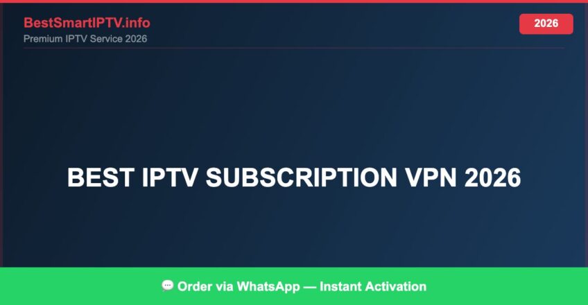best IPTV subscription VPN 2026 — Complete Legal Guide 2026