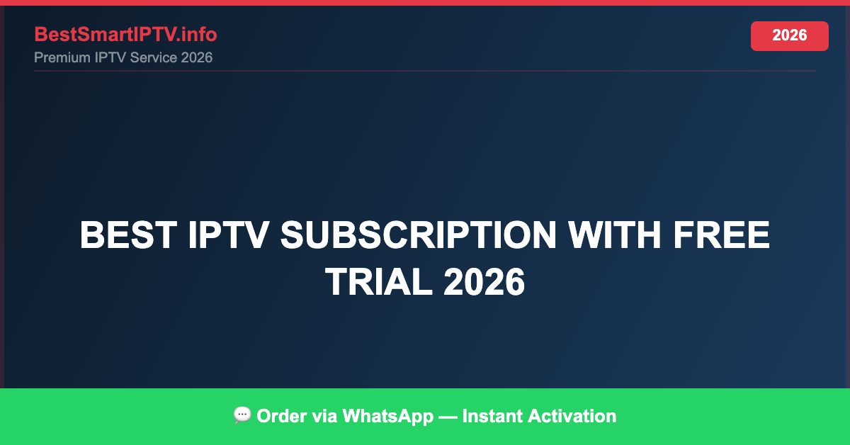 Best IPTV for best IPTV subscription with free trial 2026 in 2026 — Full Channel Guide