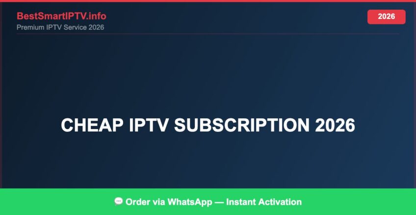 Best IPTV for cheap IPTV subscription 2026 in 2026 — Full Channel Guide