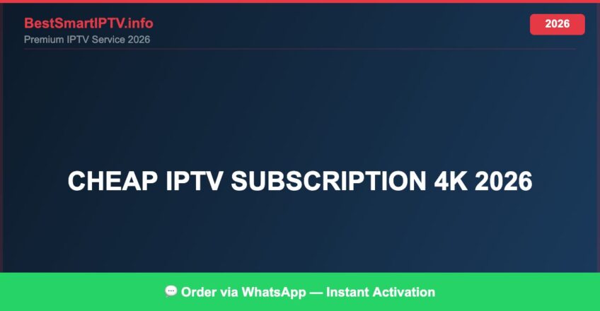 Best IPTV for cheap IPTV subscription 4K 2026 in 2026 — Full Channel Guide