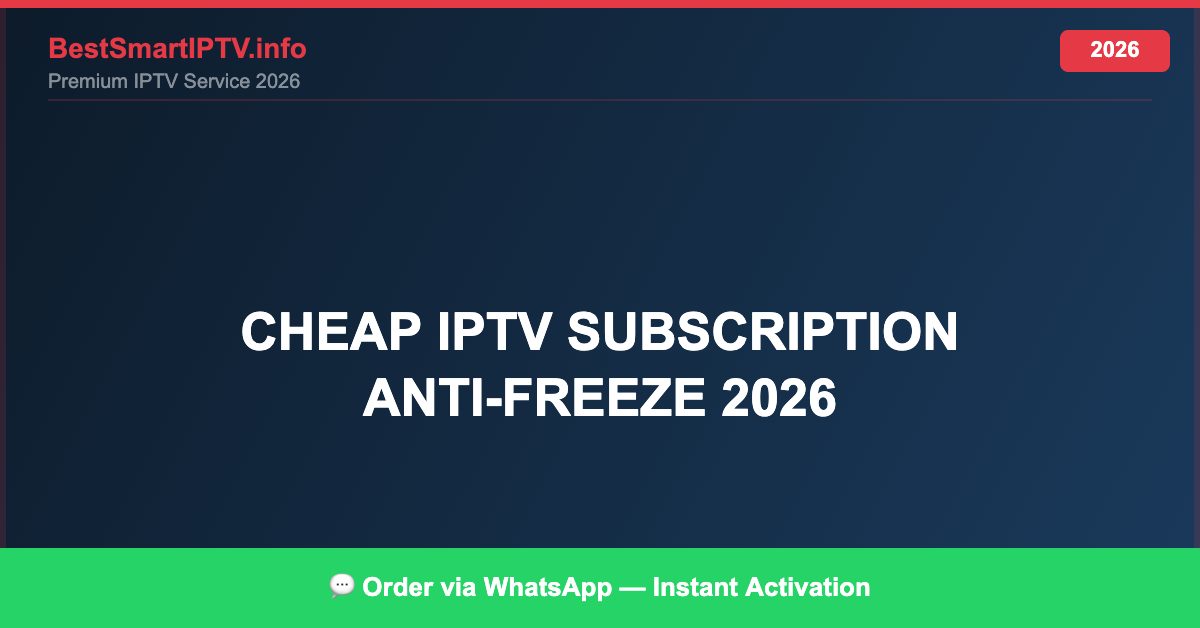 Cheap Iptv Subscription Anti Freeze 2026 2026
