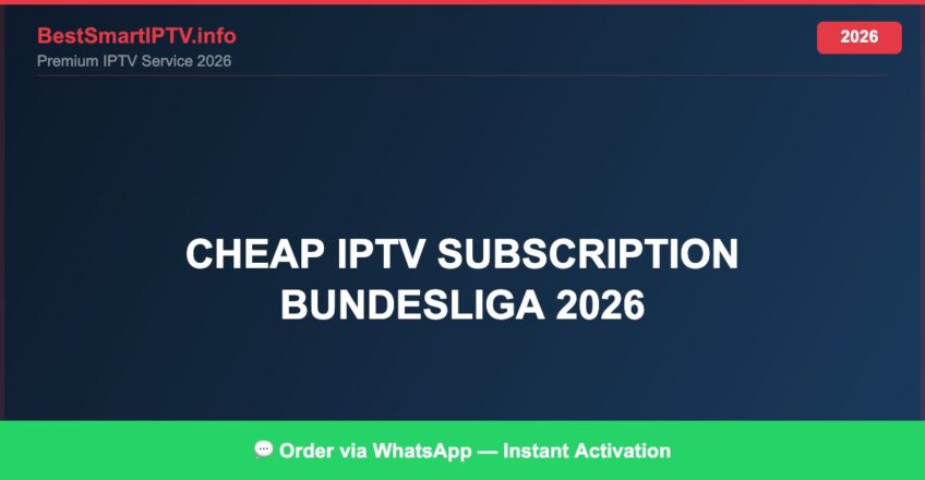 Best IPTV for cheap IPTV subscription Bundesliga 2026 in 2026 — Full Channel Guide