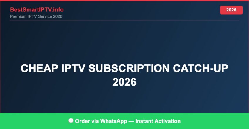Best IPTV for cheap IPTV subscription catch-up 2026 in 2026 — Full Channel Guide