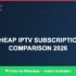 cheap IPTV subscription safe 2026 — Complete Legal Guide 2026
