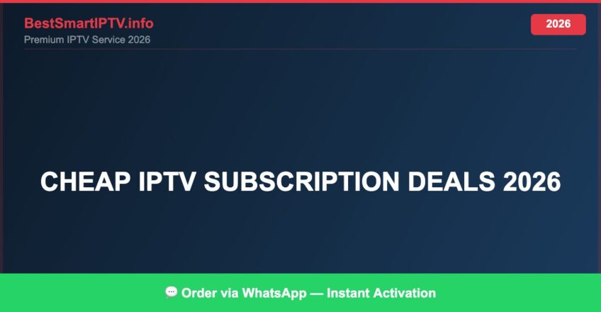 Best IPTV for cheap IPTV subscription deals 2026 in 2026 — Full Channel Guide