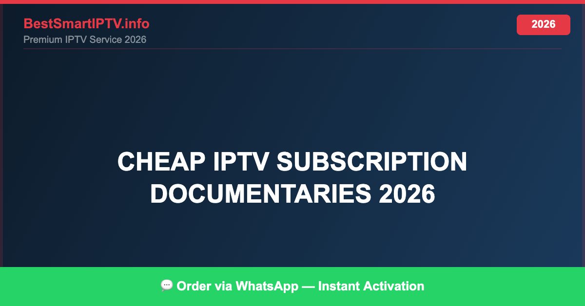 Best Cheap IPTV for Documentaries (2026)