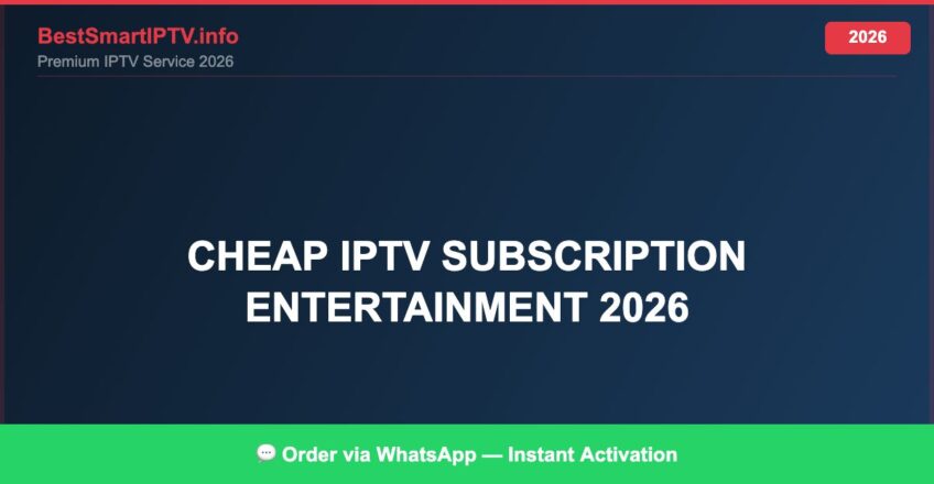 Best IPTV for cheap IPTV subscription entertainment 2026 in 2026 — Full Channel Guide