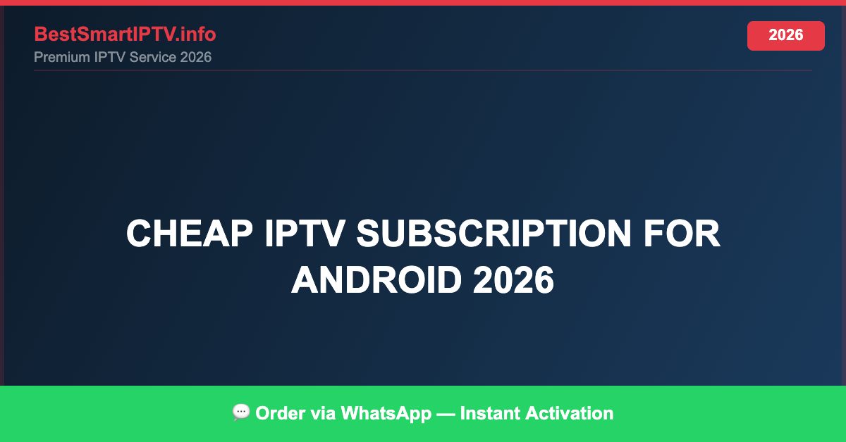 Cheap Iptv Subscription For Android 2026 2026