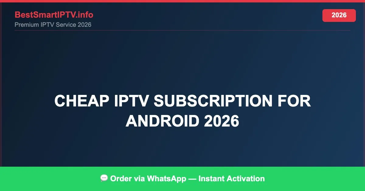 Cheap Iptv Subscription For Android 2026 2026