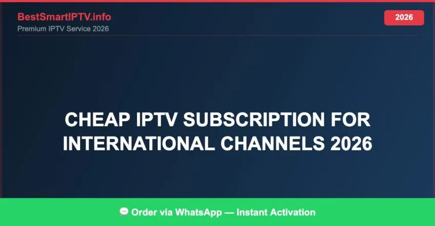 Cheap Iptv Subscription For International Channels 2026 2026