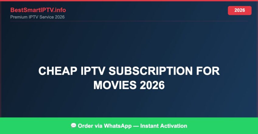 Best IPTV for cheap IPTV subscription for movies 2026 in 2026 — Full Channel Guide