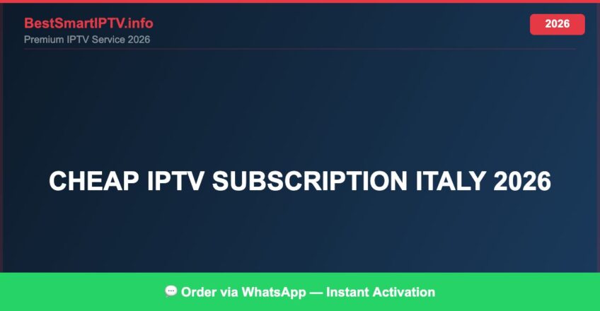Best IPTV for cheap IPTV subscription Italy 2026 in 2026 — Full Channel Guide