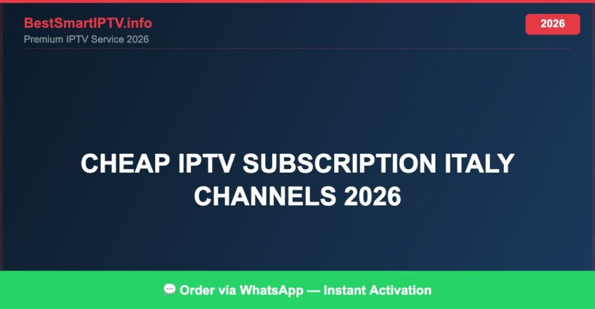 Best IPTV for cheap IPTV subscription Italy channels 2026 in 2026 — Full Channel Guide