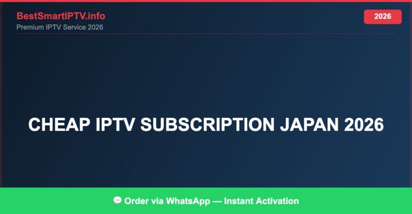 Best IPTV for cheap IPTV subscription Japan 2026 in 2026 — Full Channel Guide