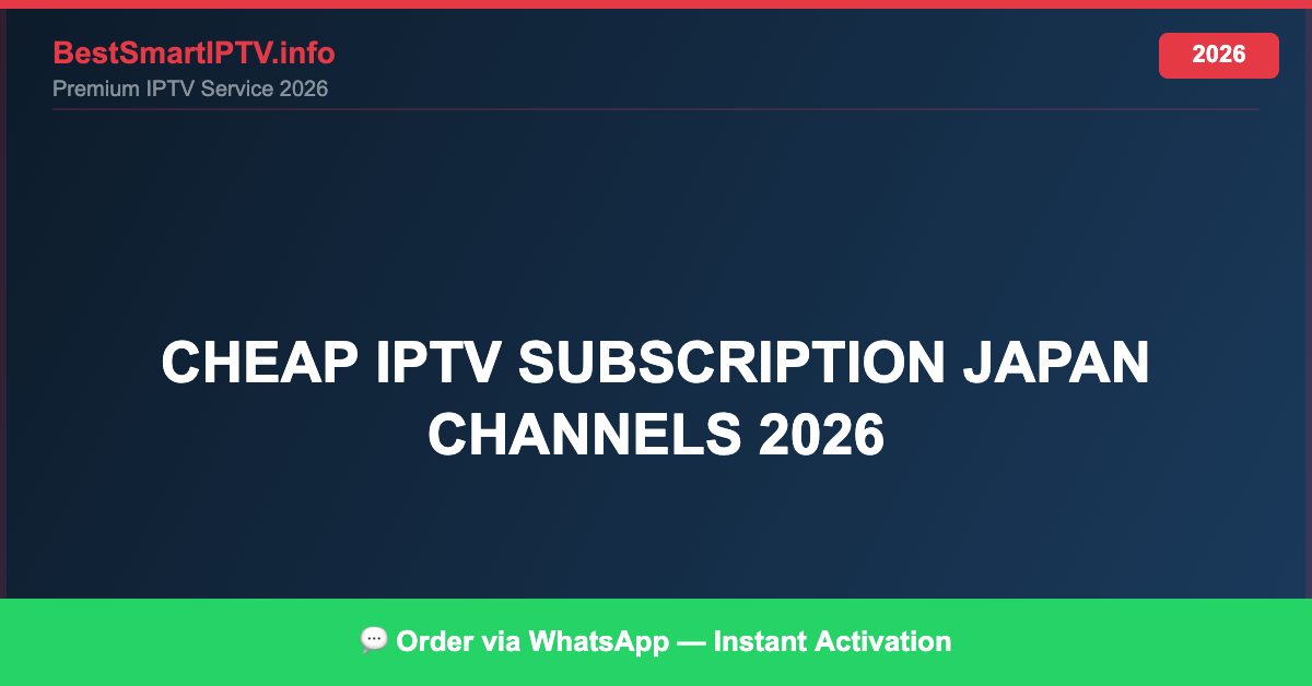 Cheap Iptv Subscription Japan Channels 2026 2026