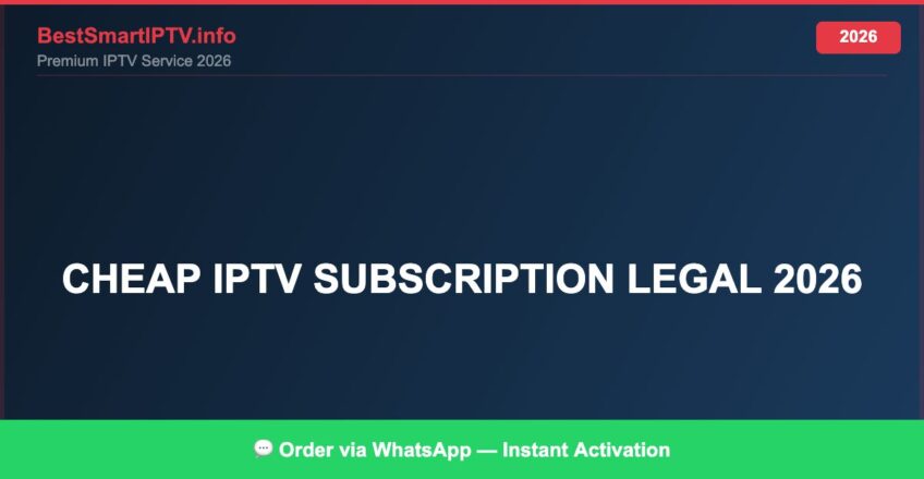 cheap IPTV subscription legal 2026 — Complete Legal Guide 2026