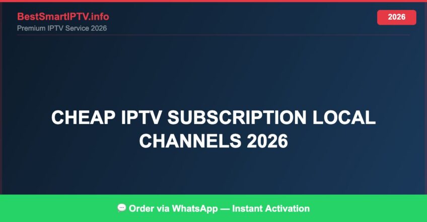 Best IPTV for cheap IPTV subscription local channels 2026 in 2026 — Full Channel Guide