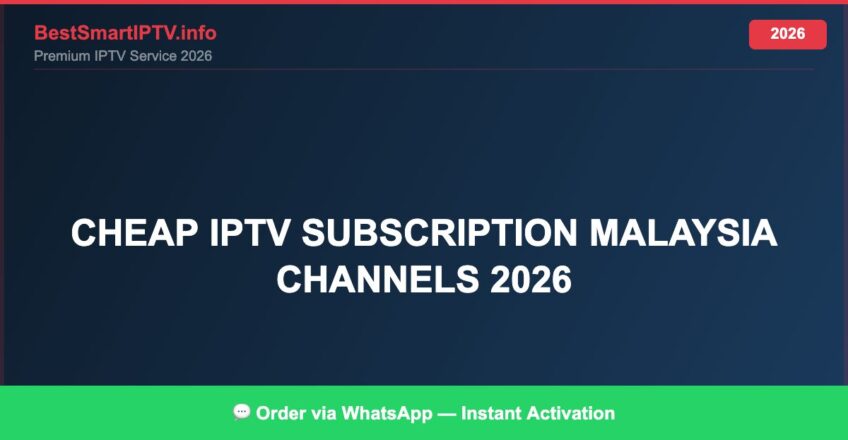 Best IPTV for cheap IPTV subscription Malaysia channels 2026 in 2026 — Full Channel Guide
