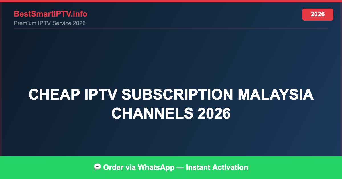 Cheap Iptv Subscription Malaysia Channels 2026 2026