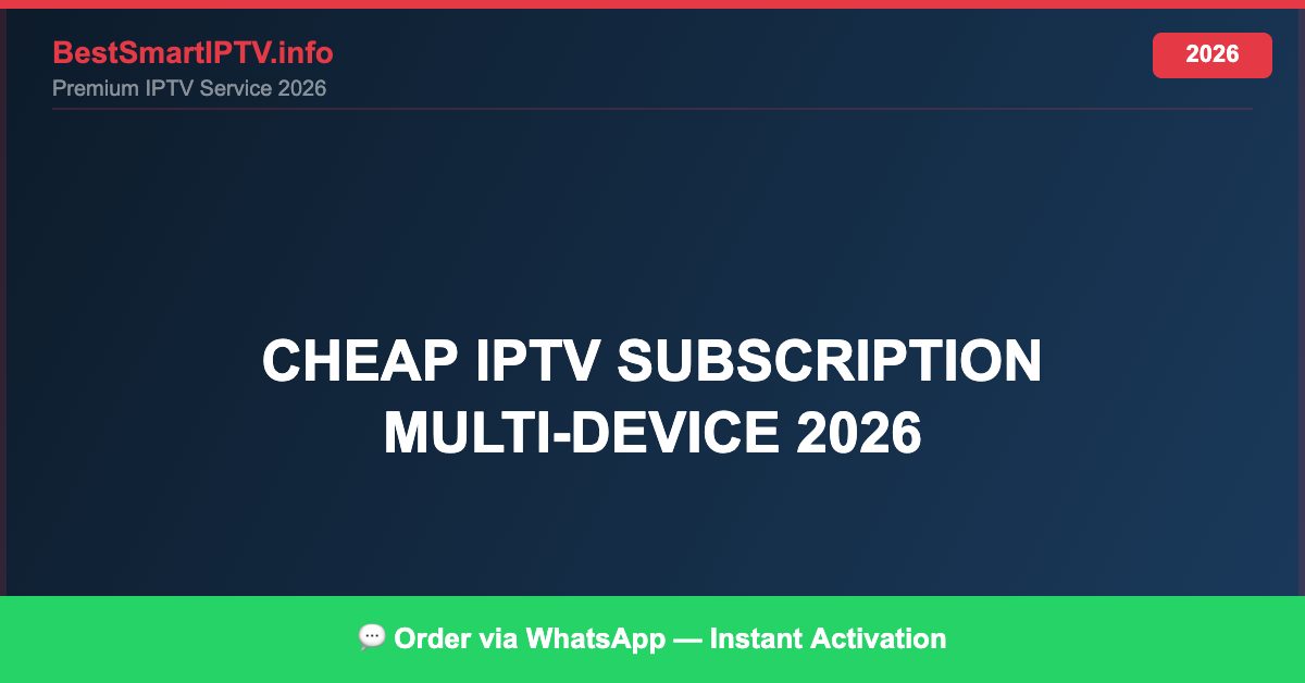 Cheap Iptv Subscription Multi Device 2026 2026