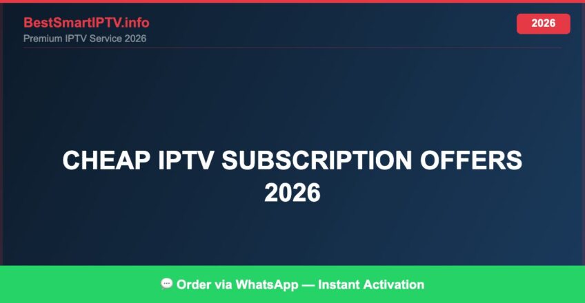 Best IPTV for cheap IPTV subscription offers 2026 in 2026 — Full Channel Guide